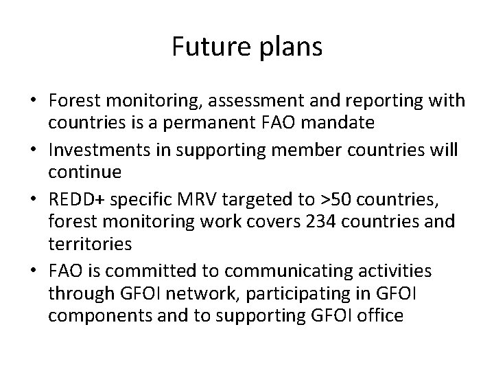 Future plans • Forest monitoring, assessment and reporting with countries is a permanent FAO