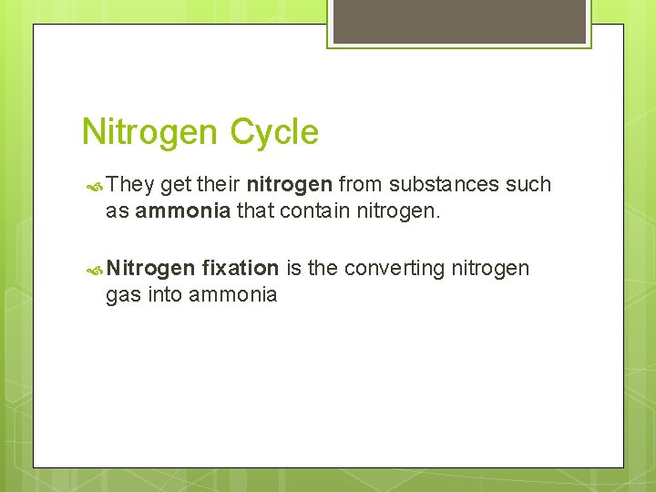 Nitrogen Cycle They get their nitrogen from substances such as ammonia that contain nitrogen.