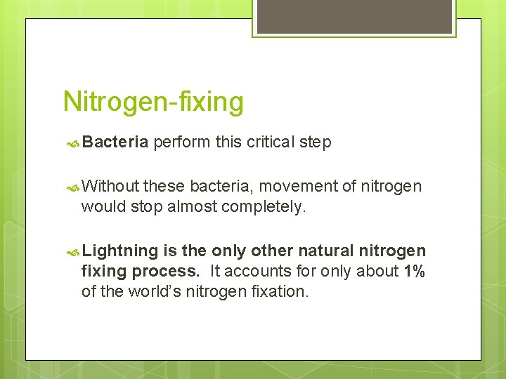 Nitrogen-fixing Bacteria perform this critical step Without these bacteria, movement of nitrogen would stop