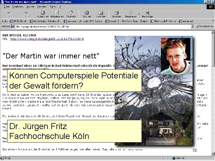 Können Computerspiele Potentiale der Gewalt fördern? Dr. Jürgen Fritz Fachhochschule Köln 58 