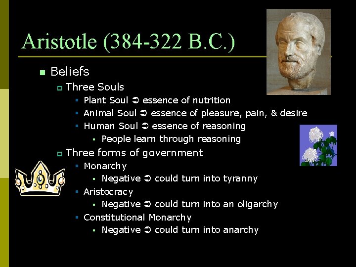 Aristotle (384 -322 B. C. ) n Beliefs p Three Souls § Plant Soul