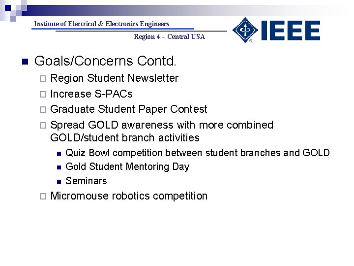 Institute of Electrical & Electronics Engineers Region 4 – Central USA n Goals/Concerns Contd.