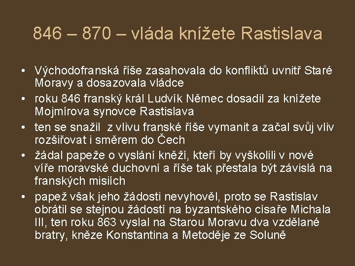 846 – 870 – vláda knížete Rastislava • Východofranská říše zasahovala do konfliktů uvnitř