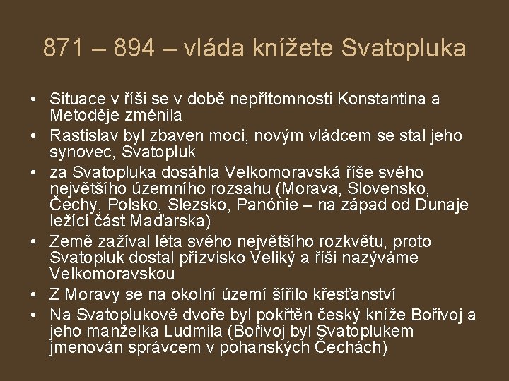 871 – 894 – vláda knížete Svatopluka • Situace v říši se v době