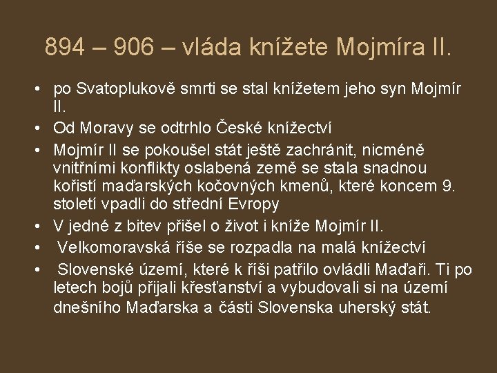 894 – 906 – vláda knížete Mojmíra II. • po Svatoplukově smrti se stal