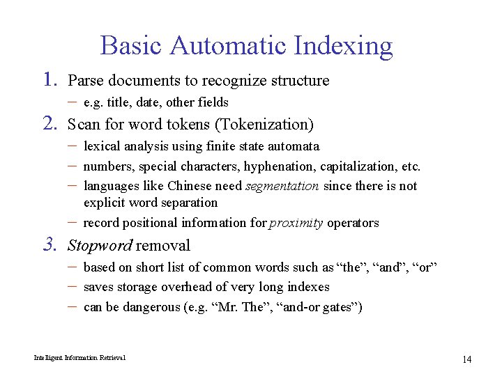 Basic Automatic Indexing 1. 2. Parse documents to recognize structure – Scan for word