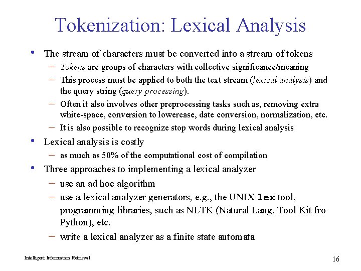 Tokenization: Lexical Analysis • The stream of characters must be converted into a stream