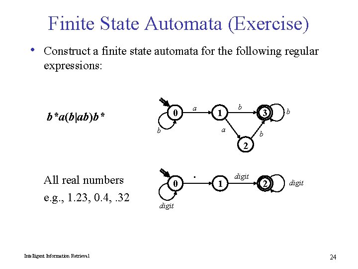 Finite State Automata (Exercise) • Construct a finite state automata for the following regular