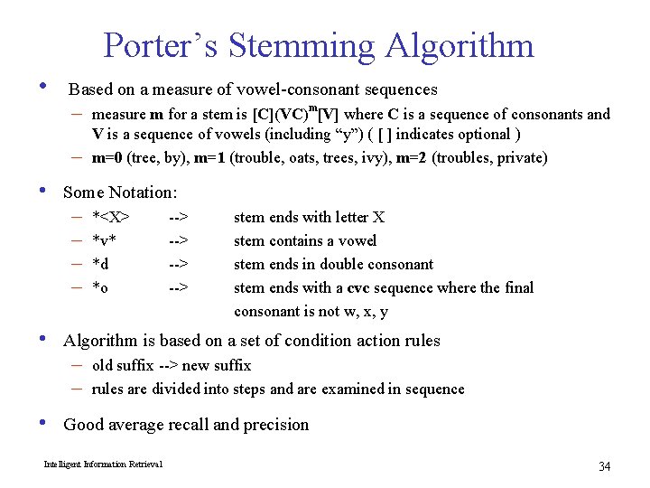 Porter’s Stemming Algorithm • Based on a measure of vowel-consonant sequences – – •