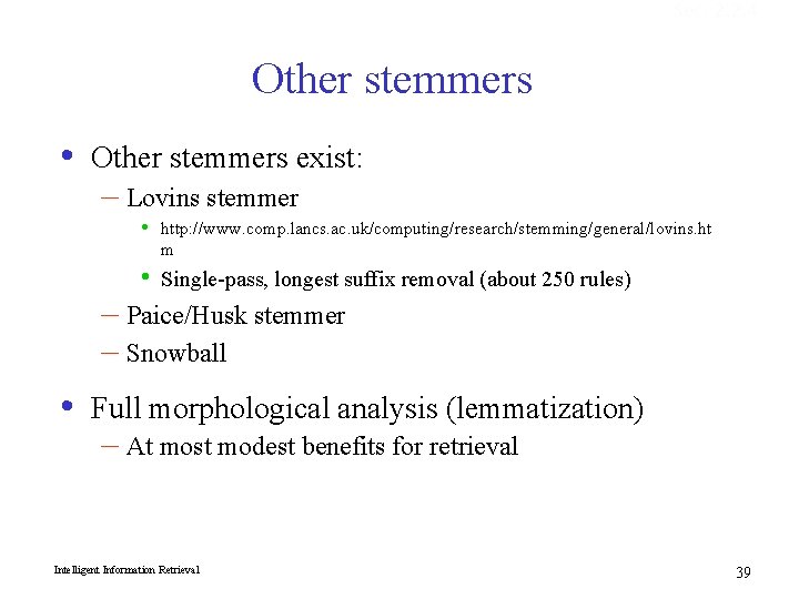 Sec. 2. 2. 4 Other stemmers • Other stemmers exist: – Lovins stemmer •