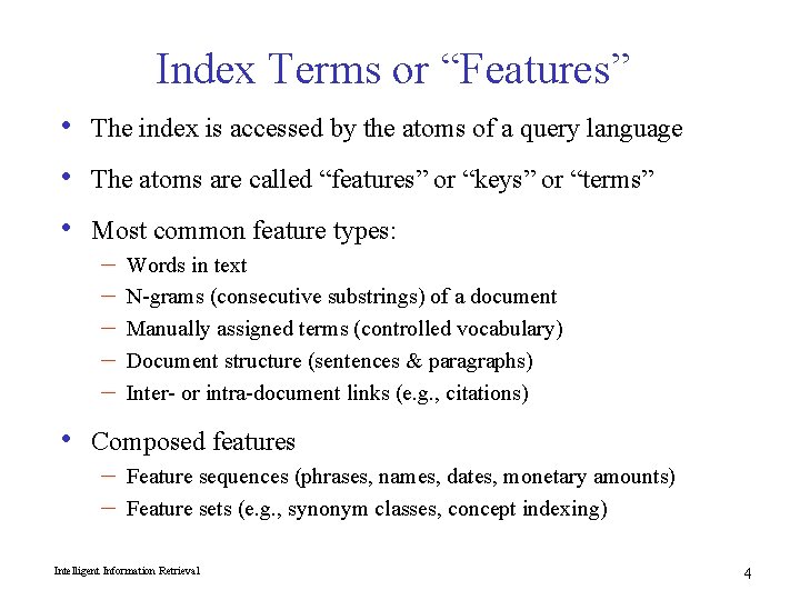 Index Terms or “Features” • The index is accessed by the atoms of a