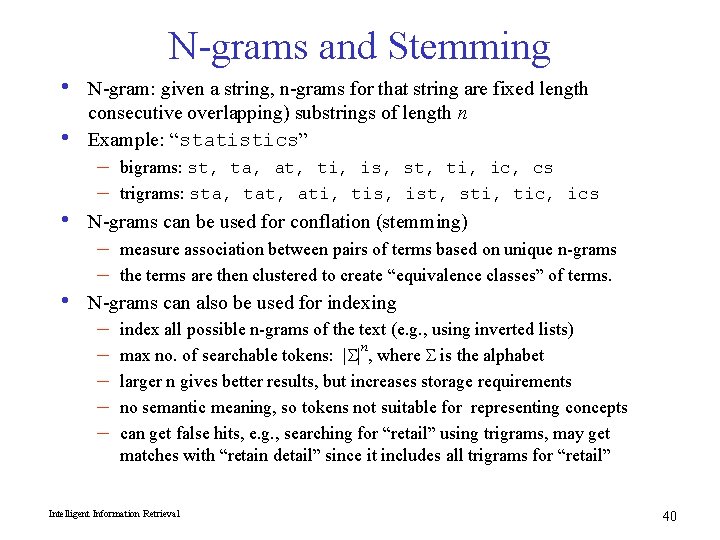 N-grams and Stemming • • N-gram: given a string, n-grams for that string are