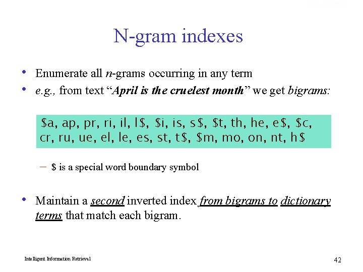 Sec. 3. 2. 2 N-gram indexes • • Enumerate all n-grams occurring in any