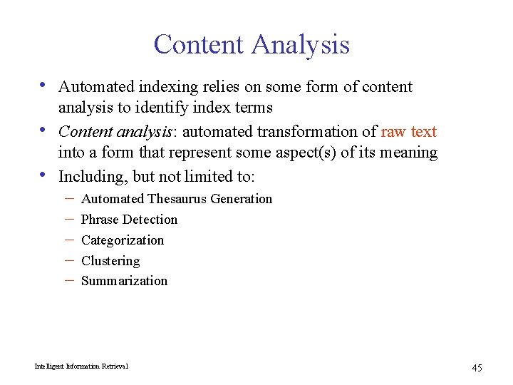 Content Analysis • • • Automated indexing relies on some form of content analysis