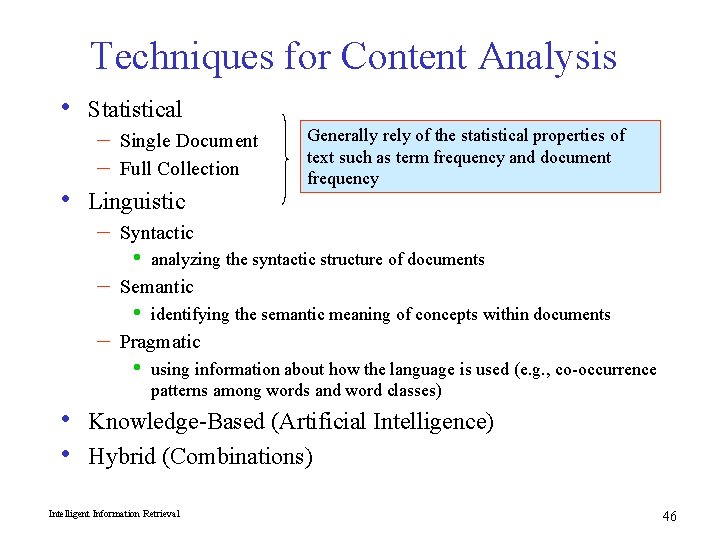 Techniques for Content Analysis • • Statistical – – Single Document Full Collection Linguistic