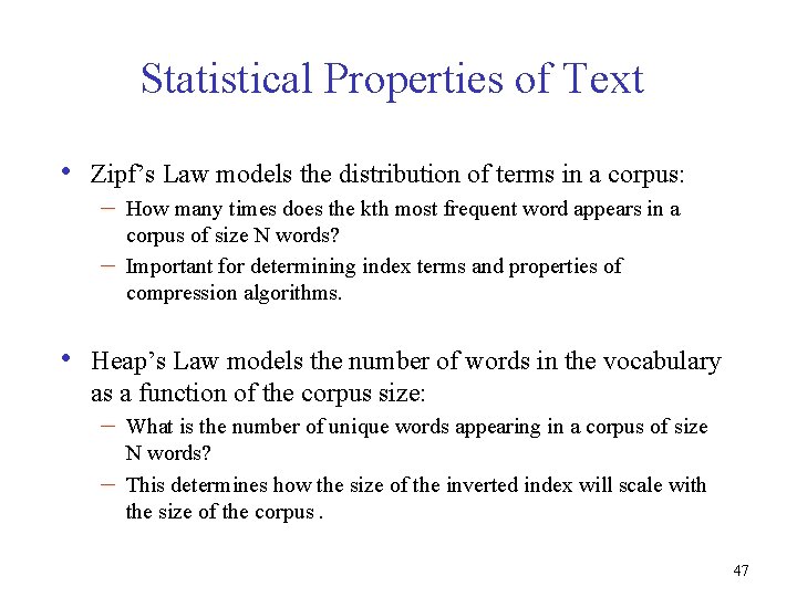 Statistical Properties of Text • Zipf’s Law models the distribution of terms in a