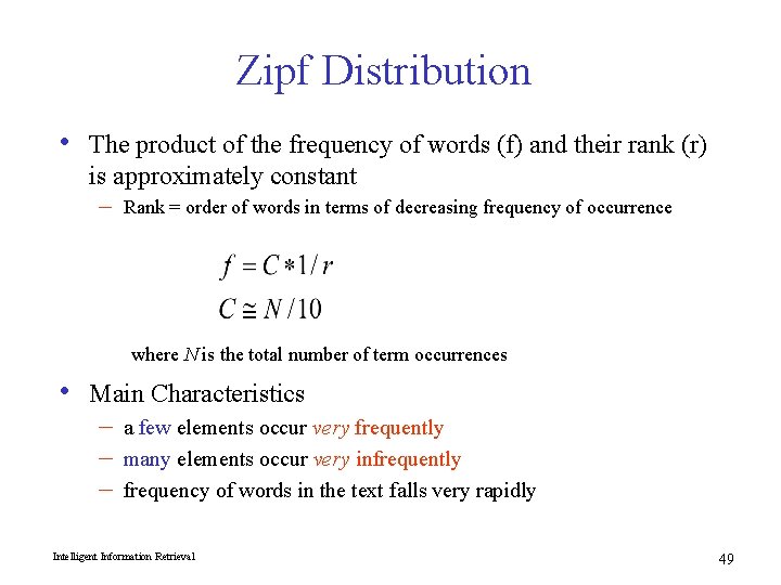 Zipf Distribution • The product of the frequency of words (f) and their rank