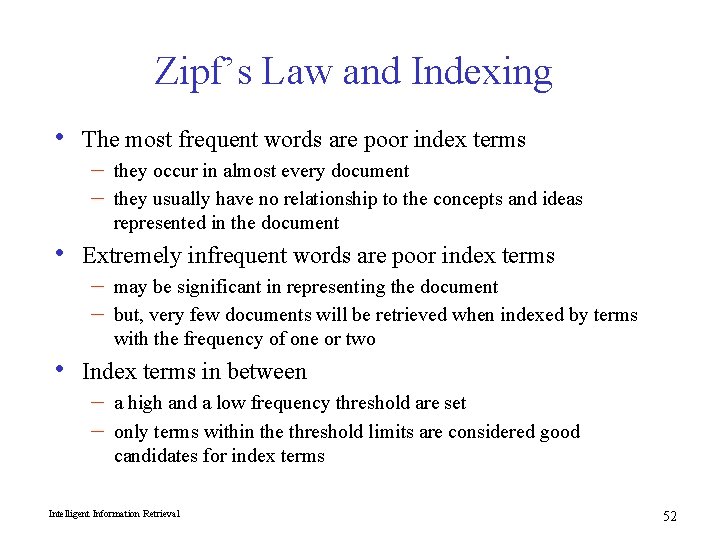 Zipf’s Law and Indexing • • • The most frequent words are poor index