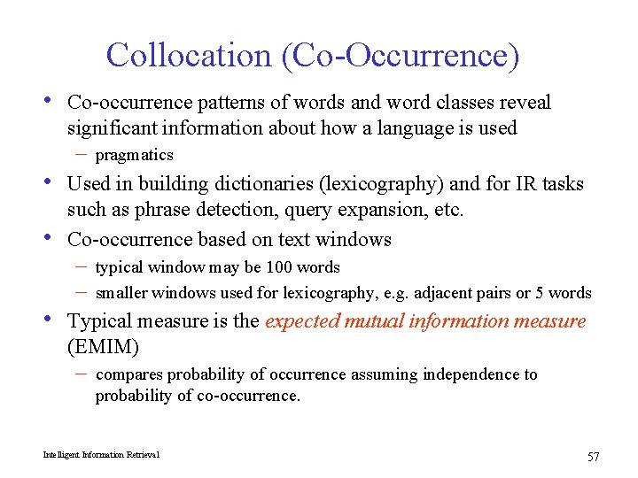 Collocation (Co-Occurrence) • Co-occurrence patterns of words and word classes reveal significant information about