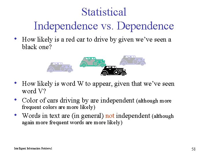 Statistical Independence vs. Dependence • How likely is a red car to drive by