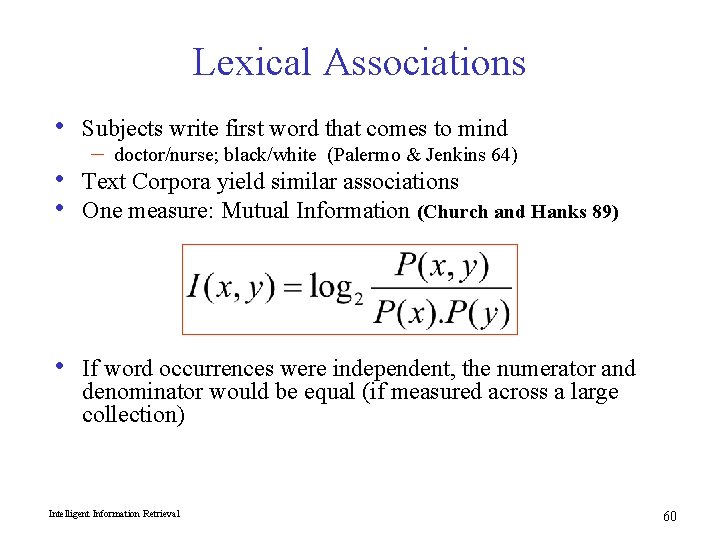 Lexical Associations • Subjects write first word that comes to mind – doctor/nurse; black/white