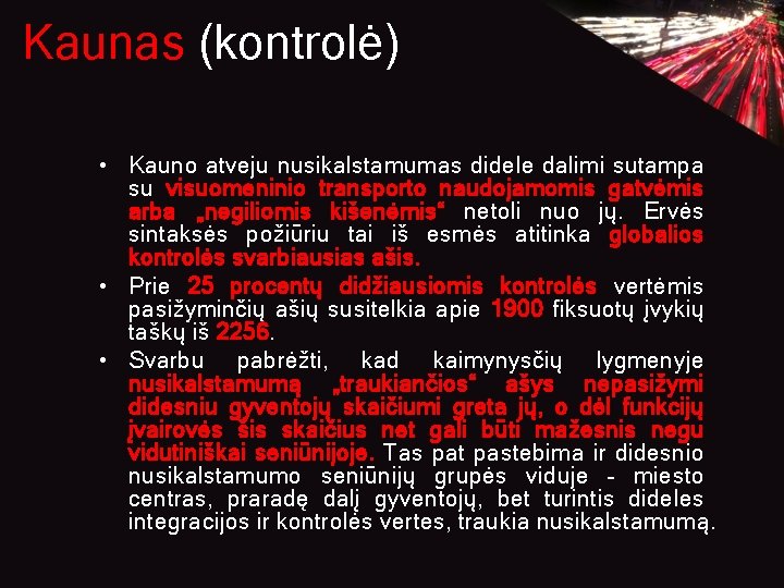 Kaunas (kontrolė) • Kauno atveju nusikalstamumas didele dalimi sutampa su visuomeninio transporto naudojamomis gatvėmis