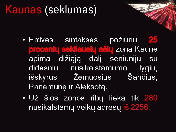 Kaunas (seklumas) • Erdvės sintaksės požiūriu 25 procentų sekliausių ašių zona Kaune apima dižiąją