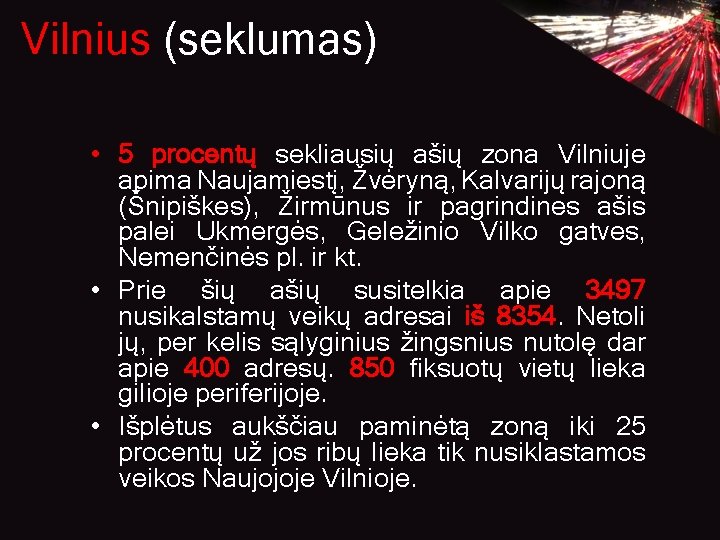 Vilnius (seklumas) • 5 procentų sekliausių ašių zona Vilniuje apima Naujamiestį, Žvėryną, Kalvarijų rajoną