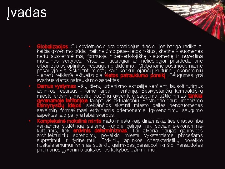 Įvadas • • • Globalizacijos. Su sovietmečio era prasidėjusi tračioji jos banga radikaliai keičia