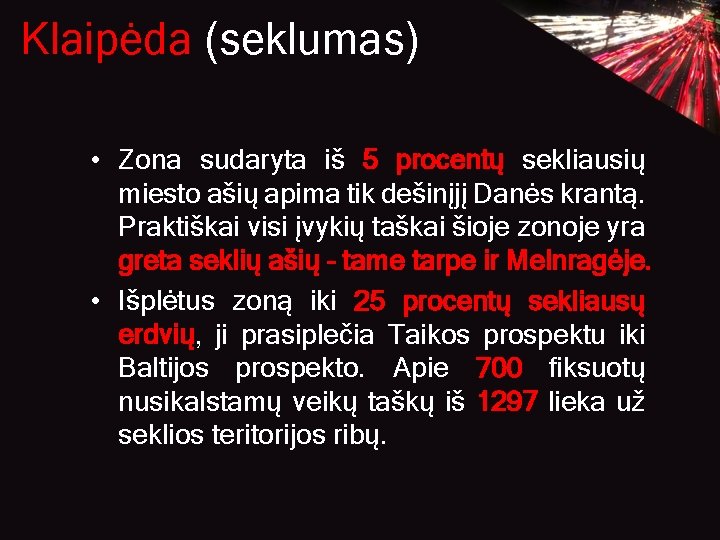 Klaipėda (seklumas) • Zona sudaryta iš 5 procentų sekliausių miesto ašių apima tik dešinįjį