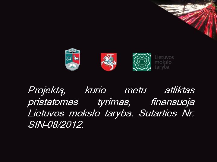 Projektą, kurio metu atliktas pristatomas tyrimas, finansuoja Lietuvos mokslo taryba. Sutarties Nr. SIN– 08/2012.