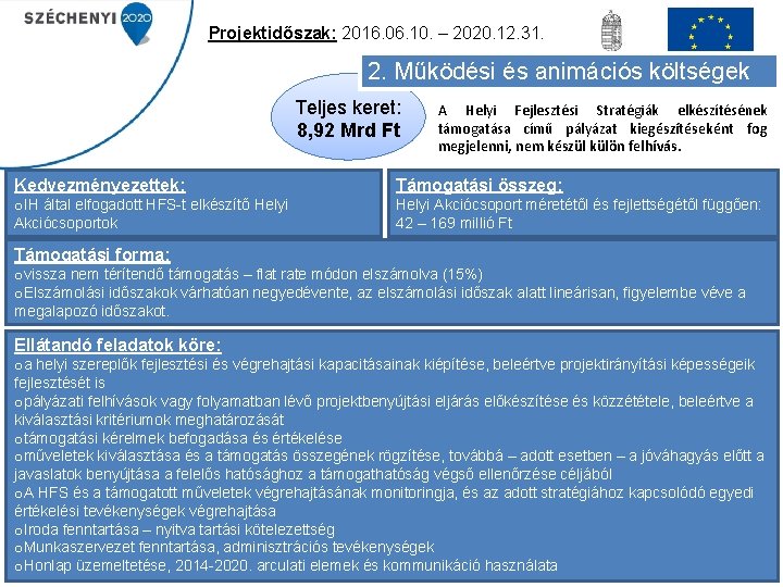 Projektidőszak: 2016. 06. 10. – 2020. 12. 31. 2. Működési és animációs költségek Teljes