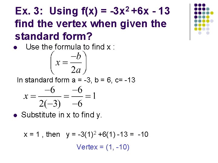 Ex. 3: Using f(x) = -3 x 2 +6 x - 13 find the
