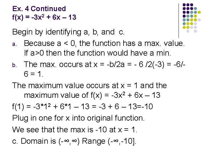 Ex. 4 Continued f(x) = -3 x 2 + 6 x – 13 Begin