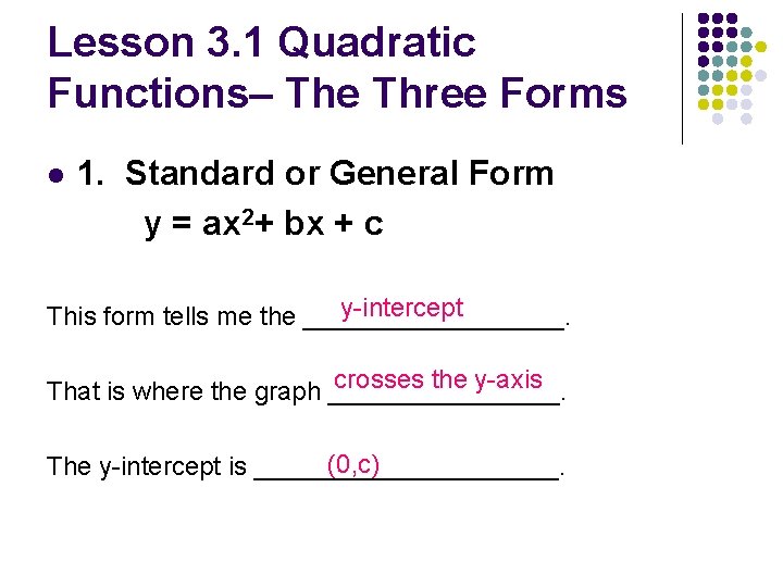 Lesson 3. 1 Quadratic Functions– The Three Forms l 1. Standard or General Form