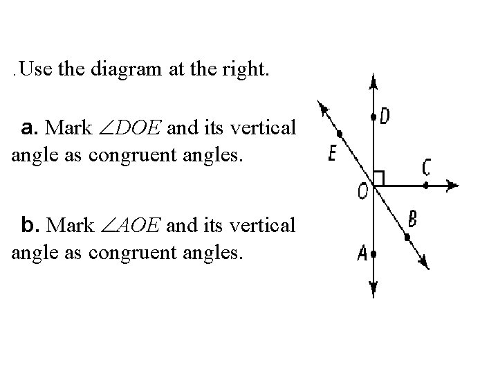 . Use the diagram at the right. a. Mark ÐDOE and its vertical angle . Use the diagram at the right. a. Mark ÐDOE and its vertical angle