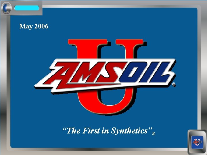 May 2006 “The First in Synthetics”® 