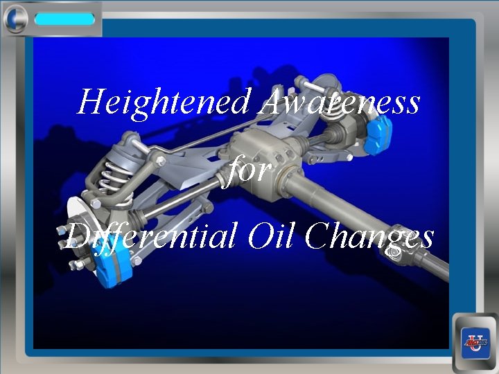 Heightened Awareness for Differential Oil Changes 