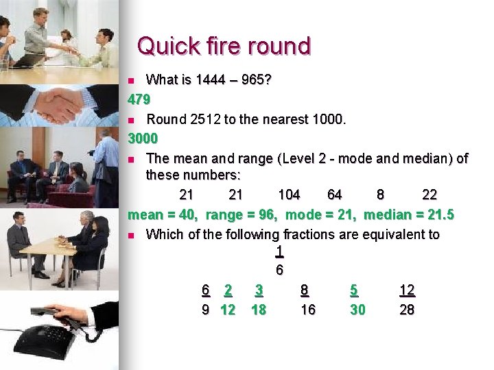 Quick fire round What is 1444 – 965? 479 n Round 2512 to the Quick fire round What is 1444 – 965? 479 n Round 2512 to the