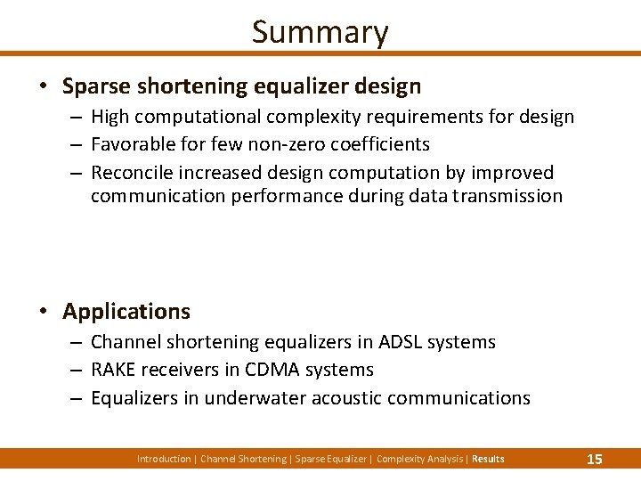 Summary • Sparse shortening equalizer design – High computational complexity requirements for design –