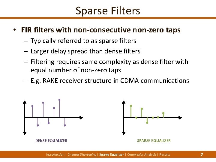 Sparse Filters • FIR filters with non-consecutive non-zero taps – Typically referred to as