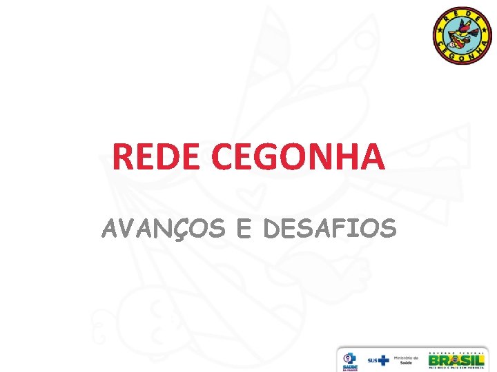 REDE CEGONHA AVANÇOS E DESAFIOS 