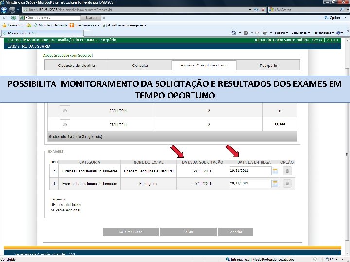 POSSIBILITA MONITORAMENTO DA SOLICITAÇÃO E RESULTADOS EXAMES EM TEMPO OPORTUNO 