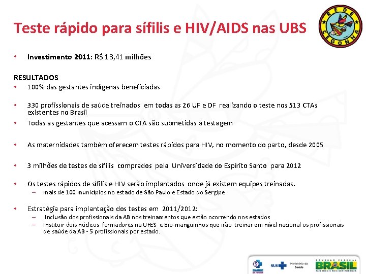 Teste rápido para sífilis e HIV/AIDS nas UBS • Investimento 2011: R$ 13, 41