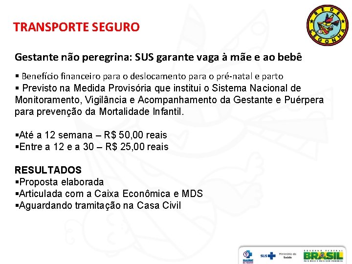 TRANSPORTE SEGURO Gestante não peregrina: SUS garante vaga à mãe e ao bebê §