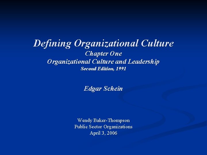 Defining Organizational Culture Chapter One Organizational Culture and Leadership Second Edition, 1991 Edgar Schein