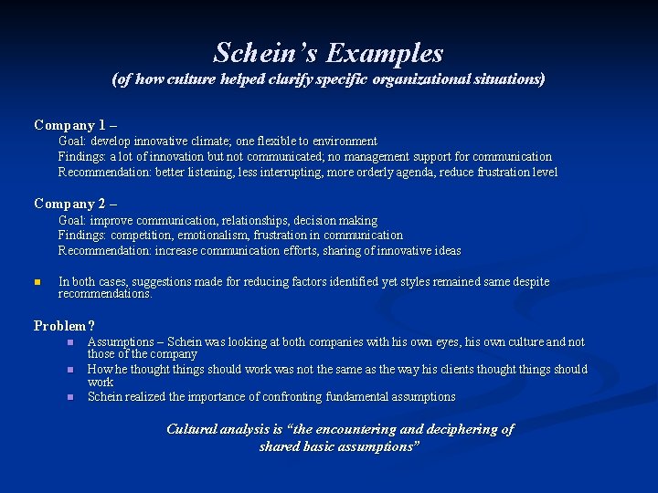 Schein’s Examples (of how culture helped clarify specific organizational situations) Company 1 – Goal: