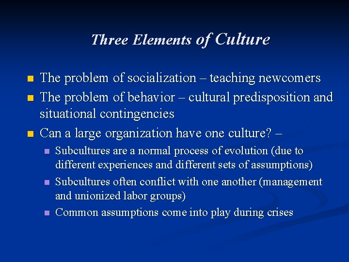 Three Elements of Culture n n n The problem of socialization – teaching newcomers