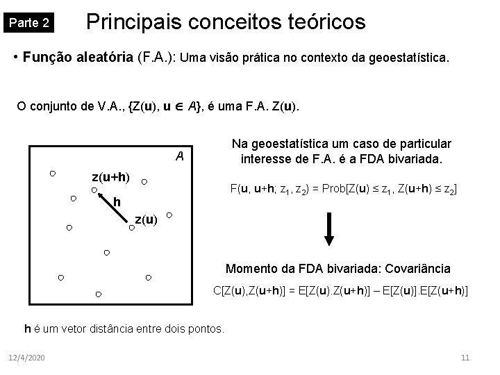 Parte 2 Principais conceitos teóricos • Função aleatória (F. A. ): Uma visão prática