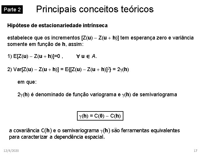 Parte 2 Principais conceitos teóricos Hipótese de estacionariedade intrínseca estabelece que os incrementos [Z(u)